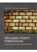 BOGNÁR ZALÁN , JÓJÁRT GYÖRGY , REZNÁK ERZSÉBET - Téglákba vésett történelem