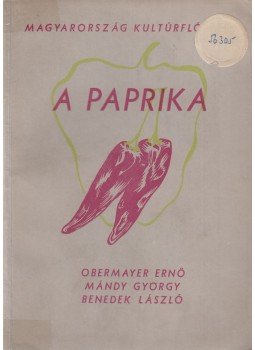 Obermayer Ernő, Mándy György, Benedek László - A paprika Obermayer Ernő, Mándy György, Benedek László - A paprika, Budapest 1955 antikvár könyv