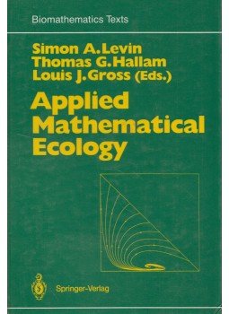 Simon A. Levin, Thomas G. Hallam, Louis J. Gross - Applied Mathematical Ecology Simon A. Levin, Thomas G. Hallam, Louis J. Gross - Applied Mathematical Ecology, 1989 antikvár könyv