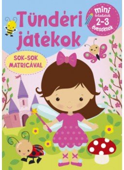  - Tündéri játékok- Mini feladatok 2-3 éveseknek - Sok-sok matricával, null 2021 antikvár könyv