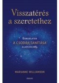 Marianne Williamson - Visszatérés a szeretethez - Gondolatok A csodák tanítása alapelveiről