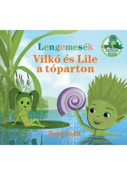 Berg Judit - Lengemesék - Vilkó és Lile a tóparton, null 2021 antikvár könyv
