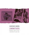 Szunyoghy András - Linómetszés - Minden, amit a linómetszésről tudni kell