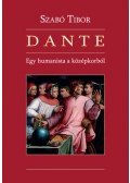 Dr. Szabó Tibor - Dante - Egy humanista a középkorból