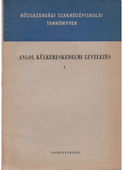 Horváth József, Radnai Ferencné - Angol külkereskedelmi levelezés I., Budapest 1966 antikvár könyv