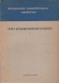 Dr. Kajtár Gézáné,Könings Félix - Német külkereskedelmi levelezés I.