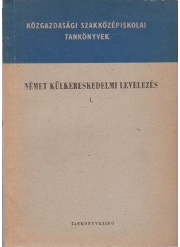 Dr. Kajtár Gézáné, Könings Félix - Német külkereskedelmi levelezés I., Budapest 1966 antikvár könyv
