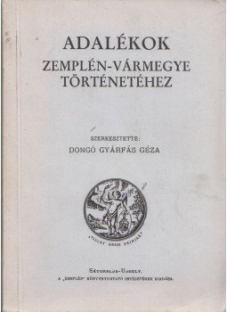 Dongó Gyárfás Géza - Adalékok Zemplén-vármegye történetéhez,  1989 antikvár könyv