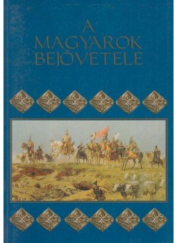 Siklódi Csilla, Szűcs Árpád, Trogmayer Ottó - A magyarok bejövetele Siklódi Csilla, Szűcs Árpád, Trogmayer Ottó - A magyarok bejövetele, Celldömölk 1999 antikvár könyv