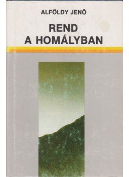 Alföldy Jenő - Rend a homályban Alföldy Jenő - Rend a homályban, Budapest 1989 antikvár könyv