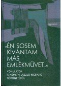 Monostori Imre - "Én sosem kívántam más emlékművet" (dedikált)