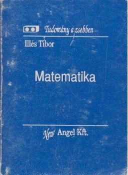Illés Tibor - Matematika Illés Tibor - Matematika, Budapest 1992 antikvár könyv