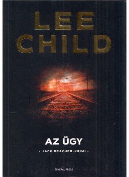Lee Child - Az ügy Lee Child - Az ügy, Budapest 2020 antikvár könyv
