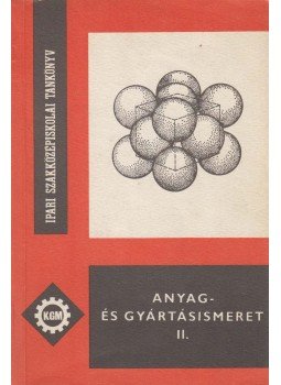 Márton Tibor, Illés László - Anyag- és gyártásismeret II., Budapest 1975 antikvár könyv