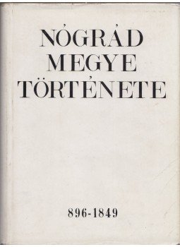 Balogh Sándor - Nógrád megye története I., Salgótarján 1972 antikvár könyv