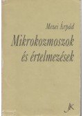 Mezei Árpád - Mikrokozmoszok és értelmezések