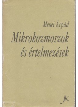 Mezei Árpád - Mikrokozmoszok és értelmezések Mezei Árpád - Mikrokozmoszok és értelmezések, Pécs 1993 antikvár könyv