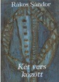 Rákos Sándor - Két vers között