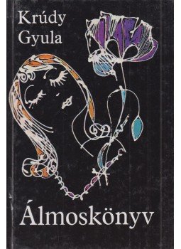 Krúdy Gyula - Álmoskönyv Krúdy Gyula - Álmoskönyv, Budapest 2004 antikvár könyv