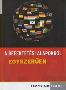 Somi András - A befektetési alapokról egyszerűen Somi András - A befektetési alapokról egyszerűen, Budapest 2007 antikvár könyv