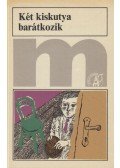 Móricz Zsigmond,Veres Péter,Kosztolányi Dezső,Karinthy Frigyes,Sebők Zsigmond,Török Gyula,Tömörkény István - Két kiskutya barátkozik