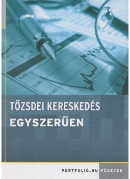 - Tőzsdei kereskedés egyszerűen - Tőzsdei kereskedés egyszerűen, Budapest 2007 antikvár könyv