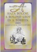 Balázs Margit - A haza bölcse, a bolond gróf és a többiek