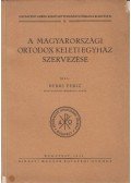 Berki Feriz - A magyarországi ortodox keleti egyház szervezése