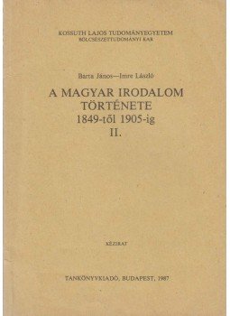 Barta János, Imre László - A magyar irodalom története 1849-től 1905-ig II., Budapest 1987 antikvár könyv