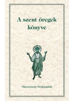  - A szentöregek könyve - A szerzetes atyák mondásainak ábécé-sorrendes gyűjteménye, null 2020 antikvár könyv
