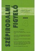 Csillag István (szerk.) - Szépirodalmi Figyelő 2004/4.
