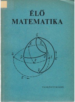 Gádor Endréné (szerk.) - Élő matematika Gádor Endréné (szerk.) - Élő matematika, Budapest 1968 antikvár könyv