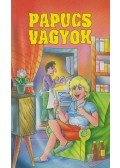 Diószegi István,Erdélyi Gabriella - Papucs vagyok