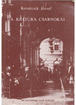 Kovalcsik József - A kultúra csarnokai I. Kovalcsik József - A kultúra csarnokai I., Budapest 1986 antikvár könyv