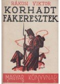 Rákosi Viktor - Korhadt fakeresztek
