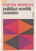 Szabolcsiné Benedek Ágnes (szerk.) - Vezetési ismeretek politikai vezetők számára