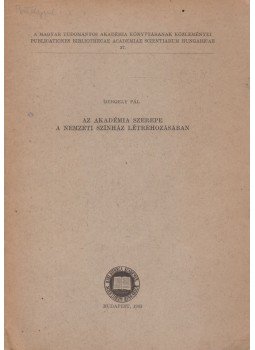 Gergely Pál - Az Akadémia szerepe a Nemzeti Színház létrehozásában, Budapest 1963 antikvár könyv