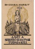 Dr. Csaba Margit - Amit a serdülő leánynak tudnia kell
