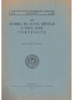 Horváth Károly - Az Sz-szel és D-vel bővülő V-tövű igék története, Budapest 1941 antikvár könyv