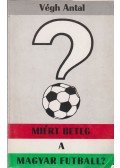 Végh István - Miért beteg a magyar futball? (Dedikált)