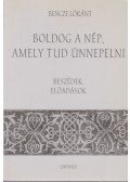 Bencze Lóránt - Boldog a nép, amely tud ünnepelni (Dedikált)