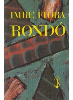 Imre Flóra - Rondó (dedikált) Imre Flóra - Rondó (dedikált), Békéscsaba 1992 antikvár könyv