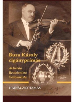 Hajnáczky Tamás - Bura Károly cigányprímás Hajnáczky Tamás - Bura Károly cigányprímás, null 2020 antikvár könyv
