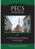 Sudár Balázs, Varga Szabolcs, Varga J. János - Pécs története III. - A hódoltság korában (1543-1686)