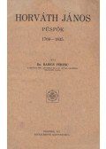 Dr. Badics Ferenc - Horváth János püspök 1769-1835