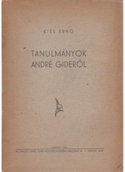 Kiss Ernő - Tanulmányok André Gideről Kiss Ernő - Tanulmányok André Gideről, Miskolc 1944 antikvár könyv