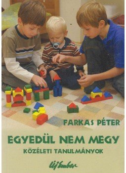 Farkas Péter - Egyedül nem megy (dedikált) Farkas Péter - Egyedül nem megy (dedikált), Budapest 2009 antikvár könyv