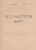 Szűcs Nándor,Komlós Jenő - Pesti háztetők alatt