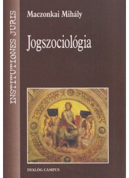 Dr. Maczonkai Mihály - Jogszociológia Dr. Maczonkai Mihály - Jogszociológia, Budapest 2005 antikvár könyv