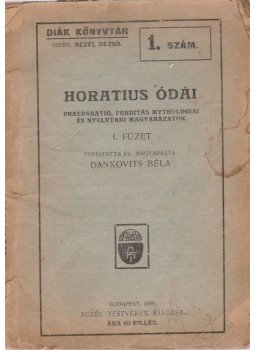 Dankovits Béla - Horatius Ódái I. Dankovits Béla - Horatius Ódái I., Budapest 1929 antikvár könyv